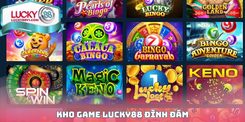 Kho game Lucky88 đình đám