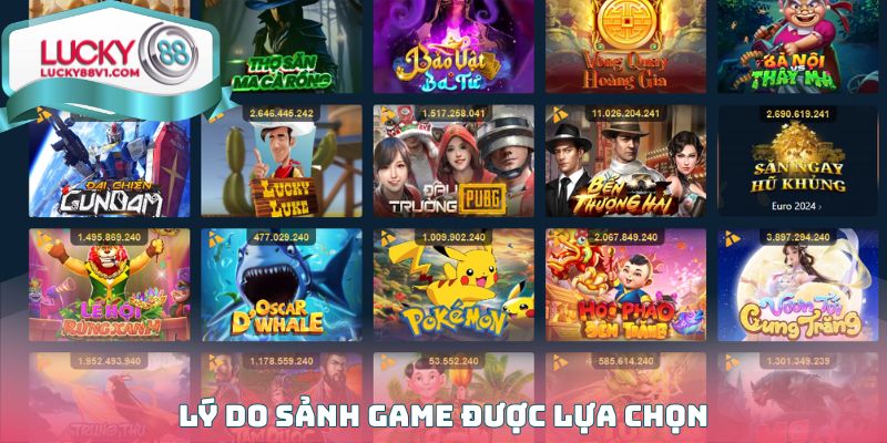 Lý do sảnh game được lựa chọn