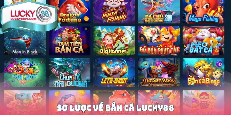 Sơ lược về Bắn cá Lucky88