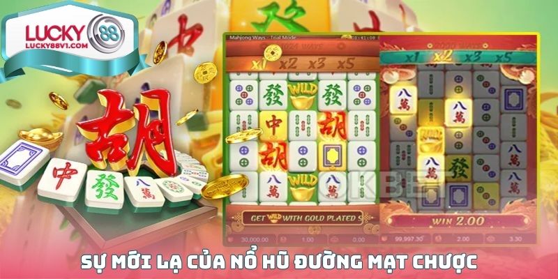 Sự mới lạ của Nổ hũ Đường Mạt Chược