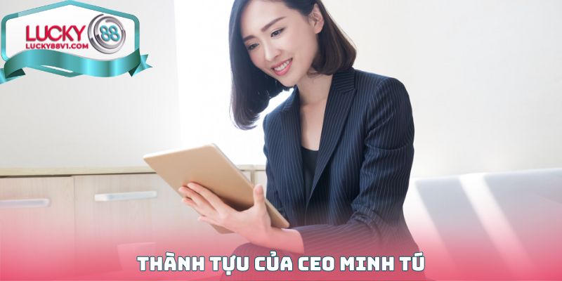 Thành tựu của CEO Minh Tú